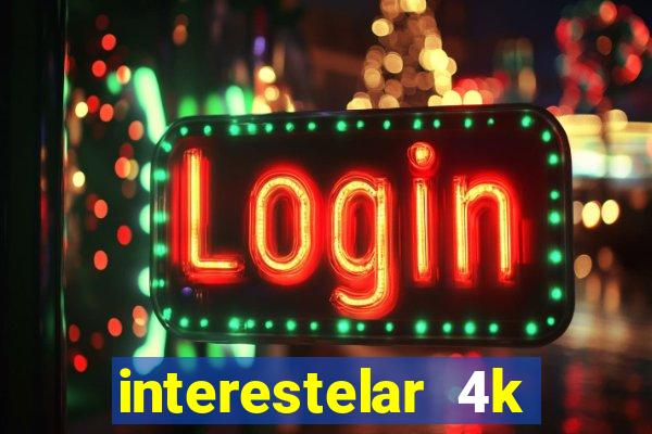 interestelar 4k dublado download